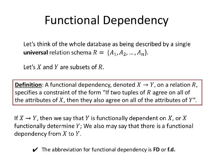 Functional Dependency The abbreviation for functional dependency is FD or f.d.