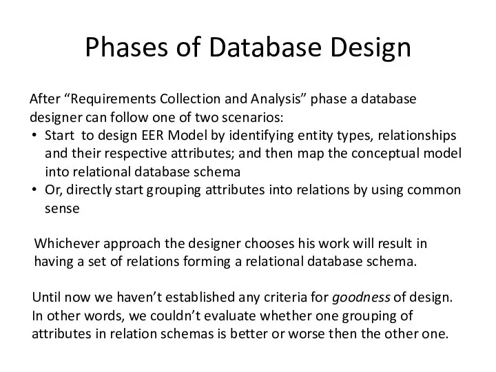 After “Requirements Collection and Analysis” phase a database designer can follow