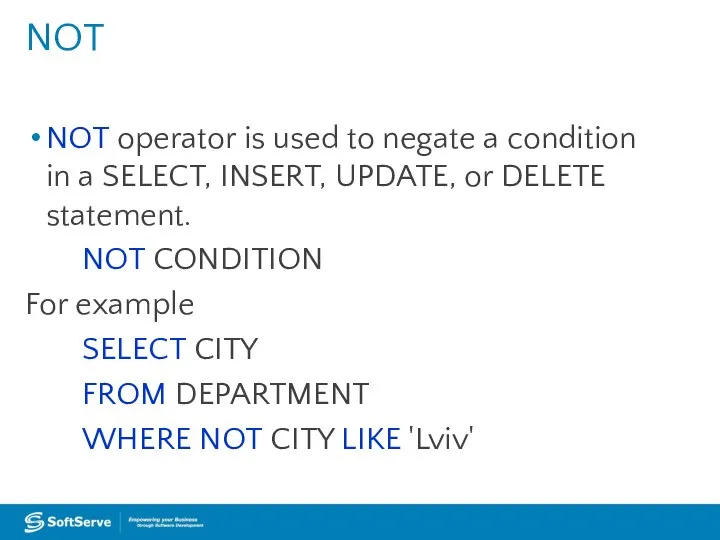 NOT operator is used to negate a condition in a SELECT,