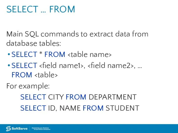 Main SQL commands to extract data from database tables: SELECT *