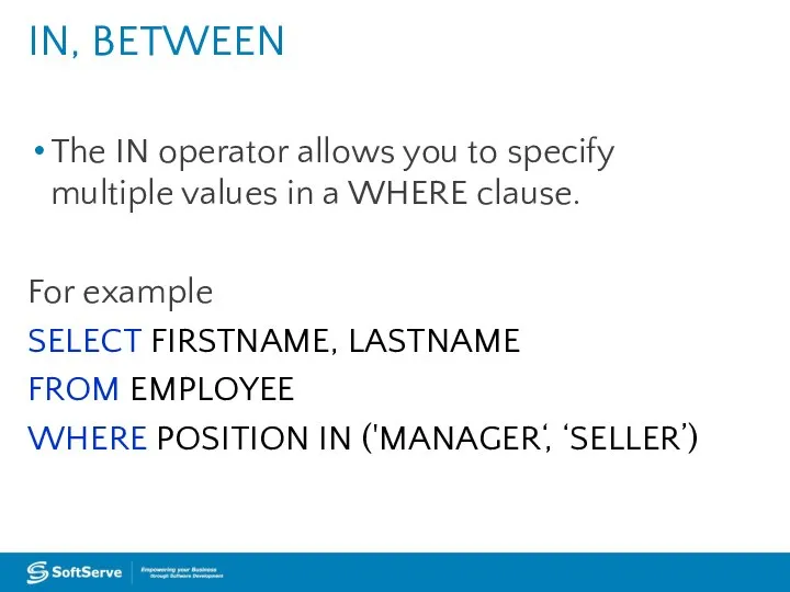 The IN operator allows you to specify multiple values in a