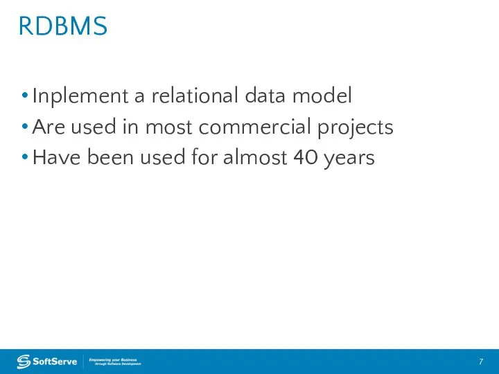 Inplement a relational data model Are used in most commercial projects