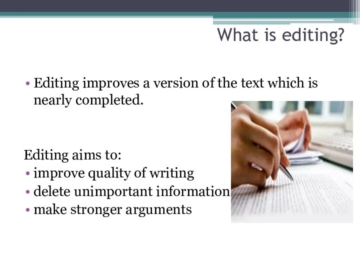 What is editing? Editing improves a version of the text which