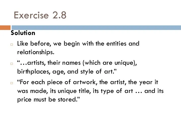 Exercise 2.8 Solution Like before, we begin with the entities and