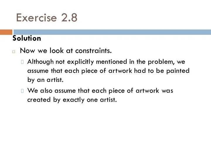 Exercise 2.8 Solution Now we look at constraints. Although not explicitly