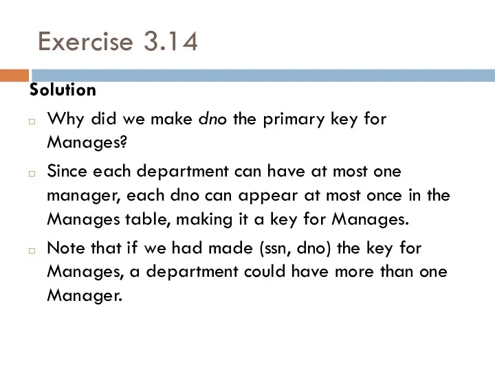 Exercise 3.14 Solution Why did we make dno the primary key