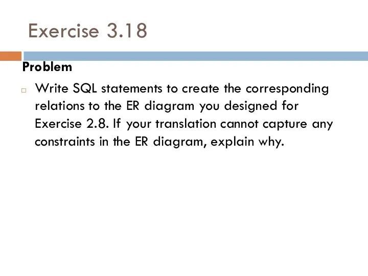 Exercise 3.18 Problem Write SQL statements to create the corresponding relations