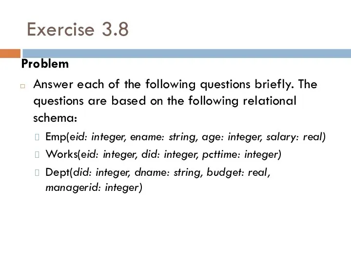 Exercise 3.8 Problem Answer each of the following questions briefly. The