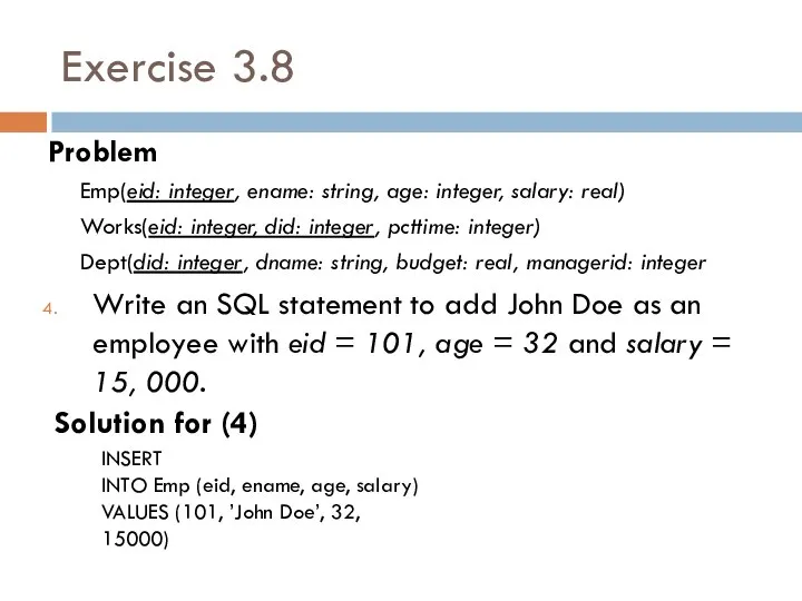 Exercise 3.8 Problem Emp(eid: integer, ename: string, age: integer, salary: real)