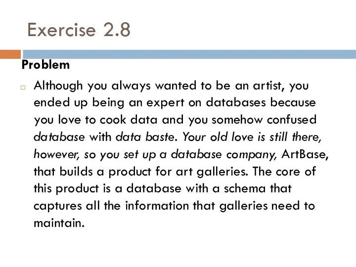 Exercise 2.8 Problem Although you always wanted to be an artist,