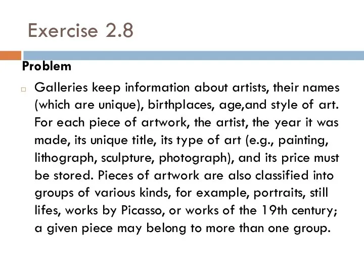 Exercise 2.8 Problem Galleries keep information about artists, their names (which