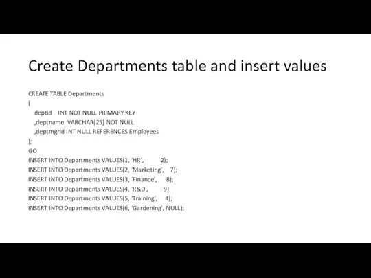 Create Departments table and insert values CREATE TABLE Departments ( deptid