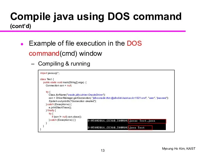 Compile java using DOS command (cont’d) Example of file execution in