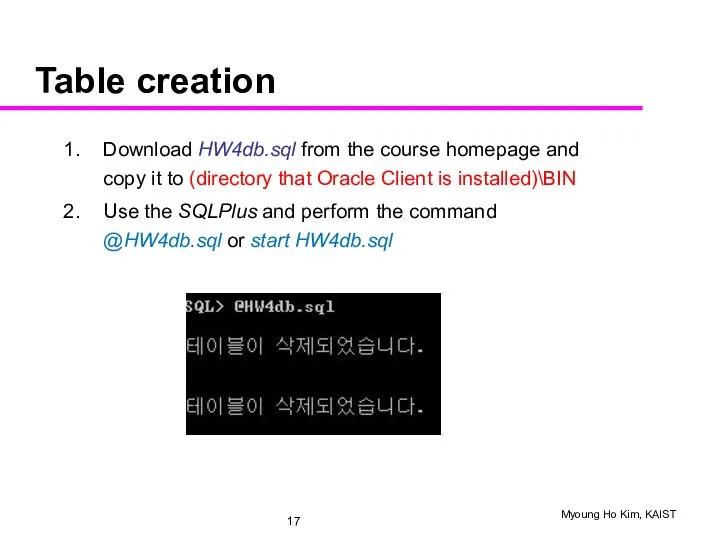 Table creation Download HW4db.sql from the course homepage and copy it