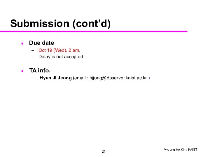 Submission (cont’d) Due date Oct 19 (Wed), 2 am. Delay is