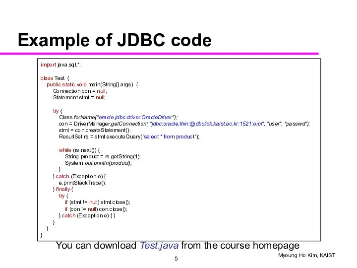 Example of JDBC code import java.sql.*; class Test { public static