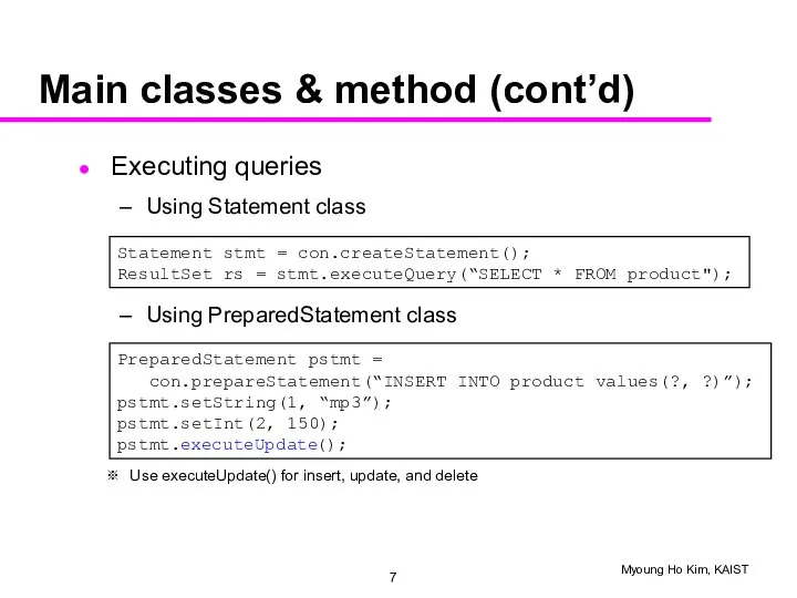 Main classes & method (cont’d) Executing queries Using Statement class Using