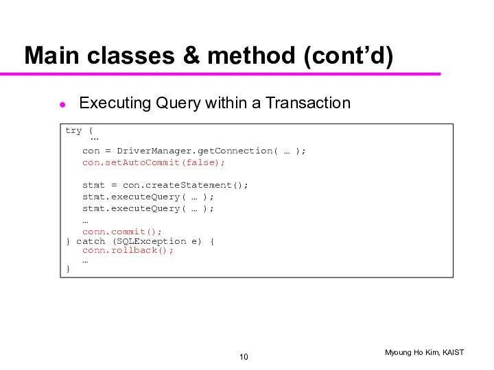 Main classes & method (cont’d) Executing Query within a Transaction try