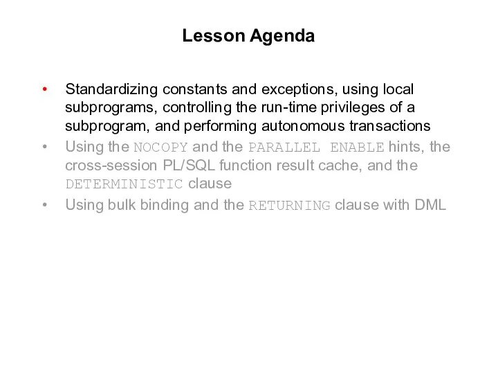 Lesson Agenda Standardizing constants and exceptions, using local subprograms, controlling the