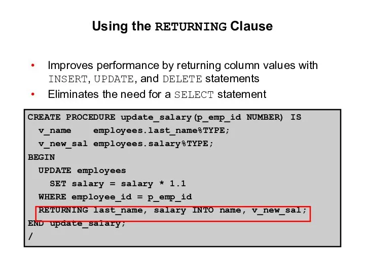 CREATE PROCEDURE update_salary(p_emp_id NUMBER) IS v_name employees.last_name%TYPE; v_new_sal employees.salary%TYPE; BEGIN UPDATE