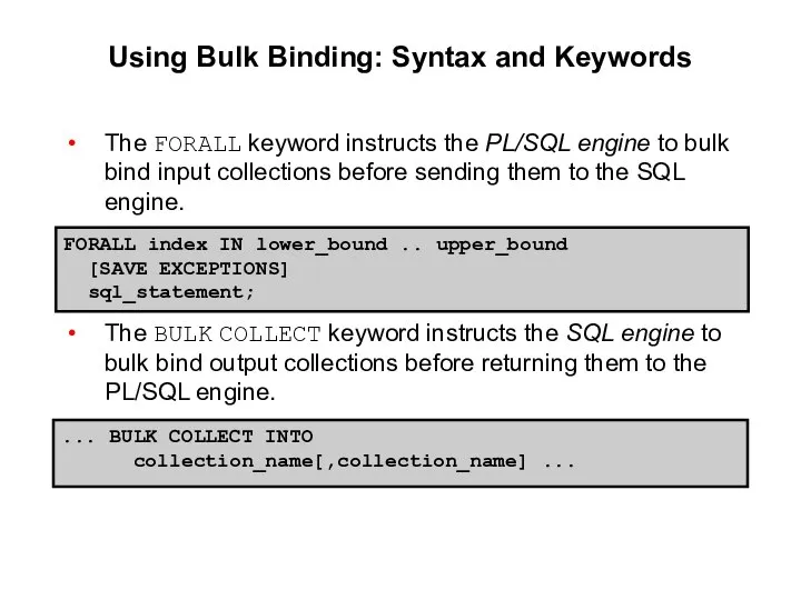 Using Bulk Binding: Syntax and Keywords The FORALL keyword instructs the