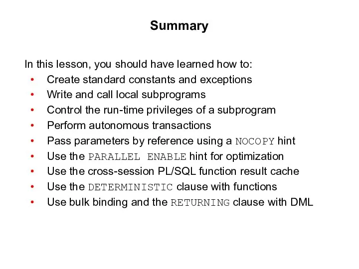 Summary In this lesson, you should have learned how to: Create