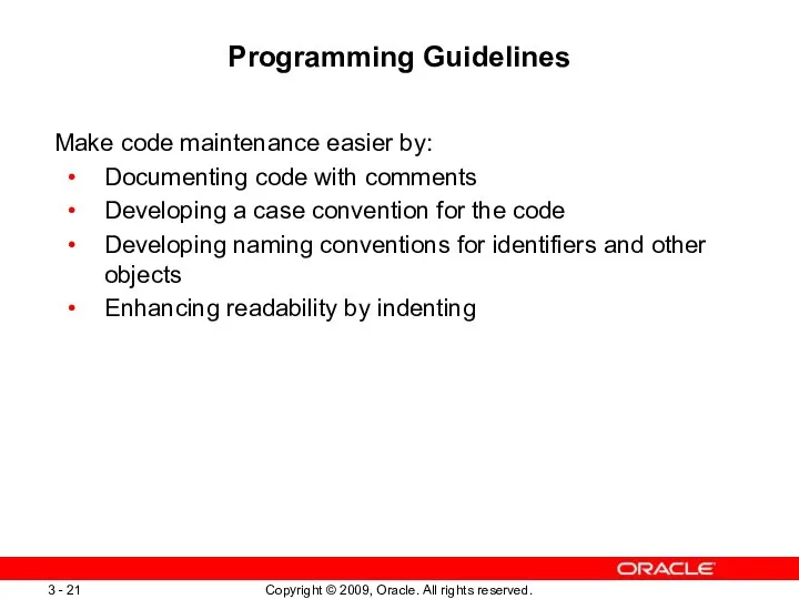 Programming Guidelines Make code maintenance easier by: Documenting code with comments