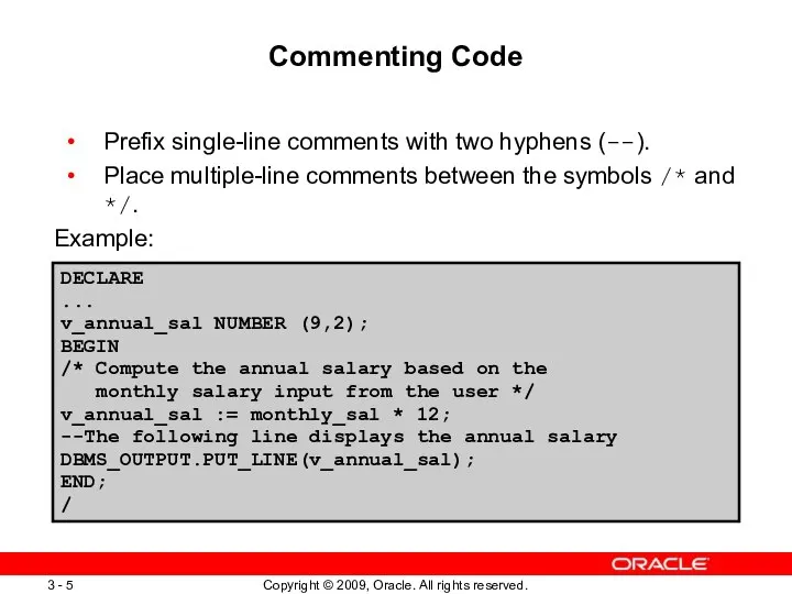 Commenting Code Prefix single-line comments with two hyphens (--). Place multiple-line