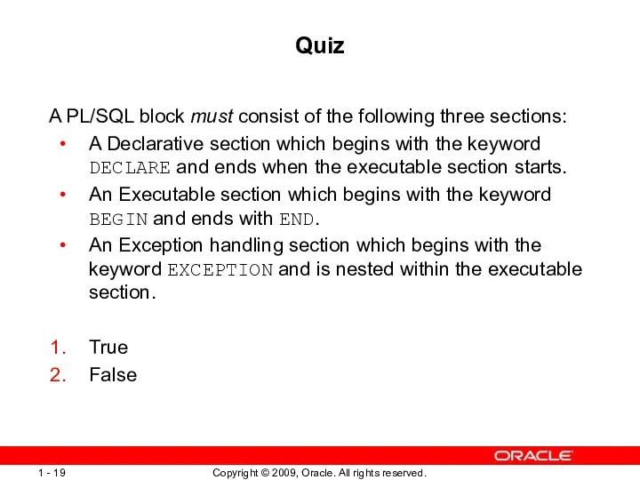 Quiz A PL/SQL block must consist of the following three sections: