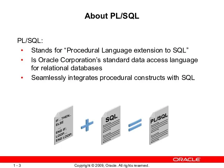 About PL/SQL PL/SQL: Stands for “Procedural Language extension to SQL” Is