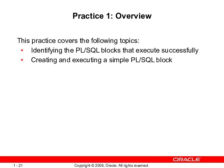 Practice 1: Overview This practice covers the following topics: Identifying the