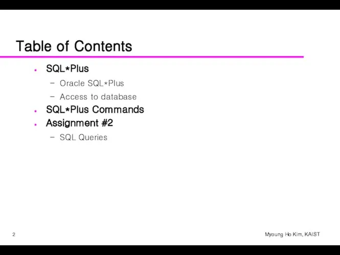 Table of Contents SQL*Plus Oracle SQL*Plus Access to database SQL*Plus Commands Assignment #2 SQL Queries