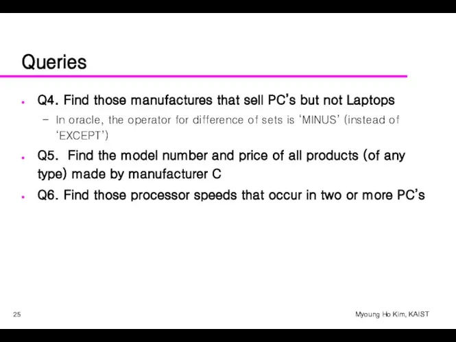 Queries Q4. Find those manufactures that sell PC’s but not Laptops