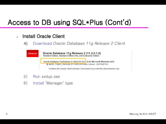 Access to DB using SQL*Plus (Cont’d) Install Oracle Client Download Oracle