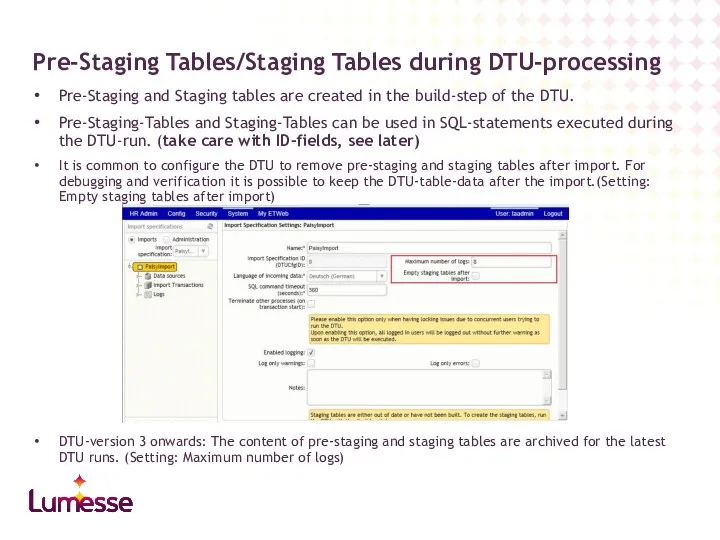 Pre-Staging and Staging tables are created in the build-step of the