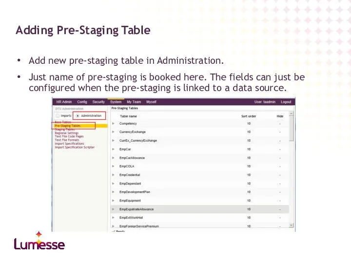 Add new pre-staging table in Administration. Just name of pre-staging is