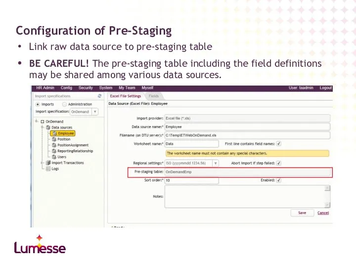 Link raw data source to pre-staging table BE CAREFUL! The pre-staging