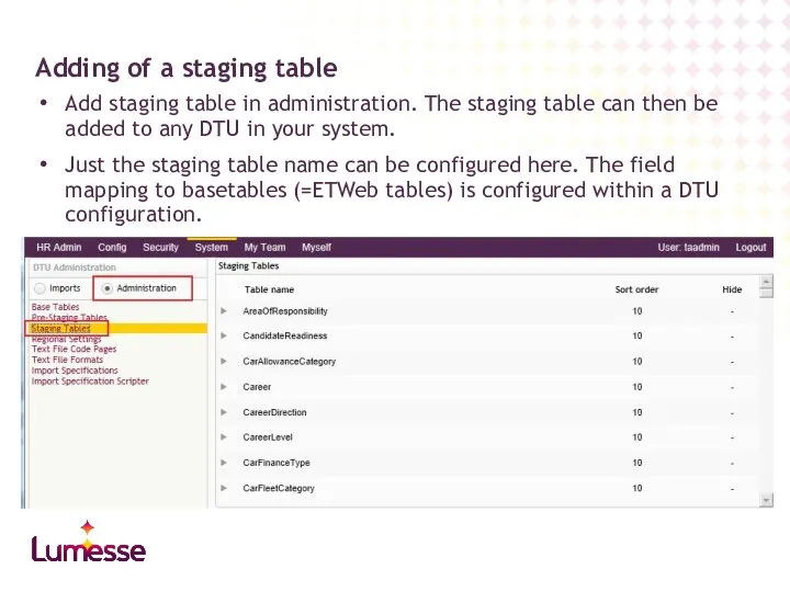 Add staging table in administration. The staging table can then be