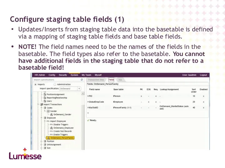 Updates/Inserts from staging table data into the basetable is defined via