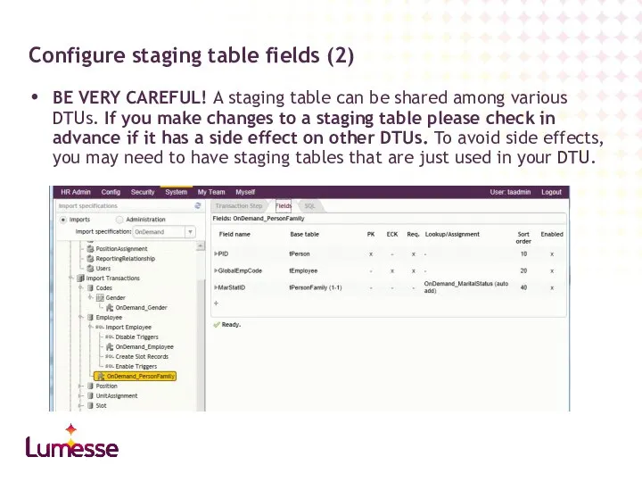 BE VERY CAREFUL! A staging table can be shared among various