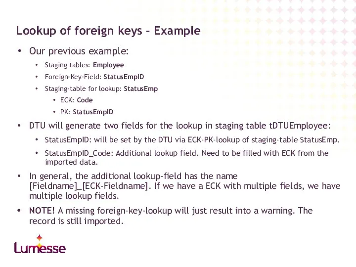 Our previous example: Staging tables: Employee Foreign-Key-Field: StatusEmpID Staging-table for lookup: