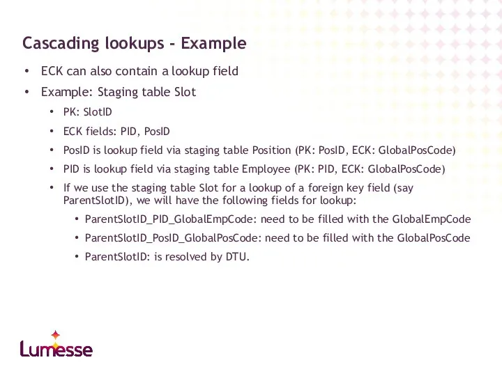 ECK can also contain a lookup field Example: Staging table Slot