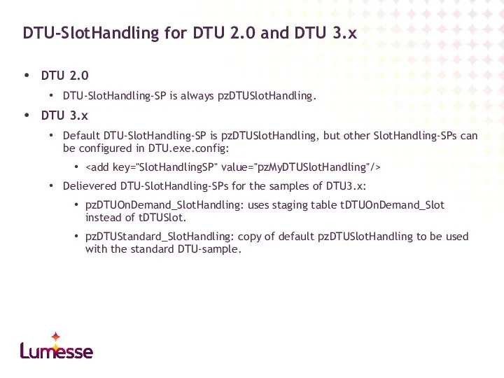 DTU 2.0 DTU-SlotHandling-SP is always pzDTUSlotHandling. DTU 3.x Default DTU-SlotHandling-SP is