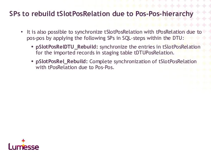 It is also possible to synchronize tSlotPosRelation with tPosRelation due to