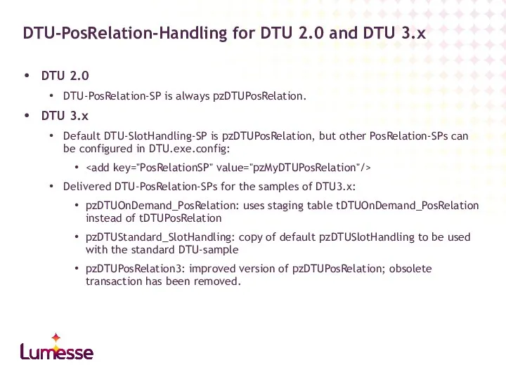 DTU 2.0 DTU-PosRelation-SP is always pzDTUPosRelation. DTU 3.x Default DTU-SlotHandling-SP is