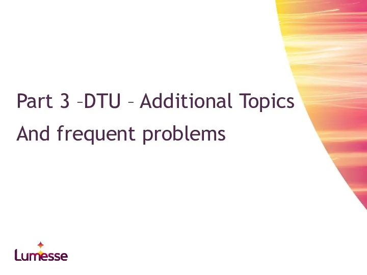 Part 3 –DTU – Additional Topics And frequent problems