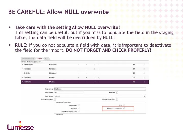 Take care with the setting Allow NULL overwrite! This setting can