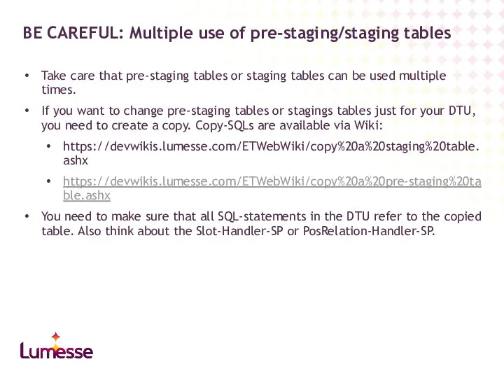 Take care that pre-staging tables or staging tables can be used