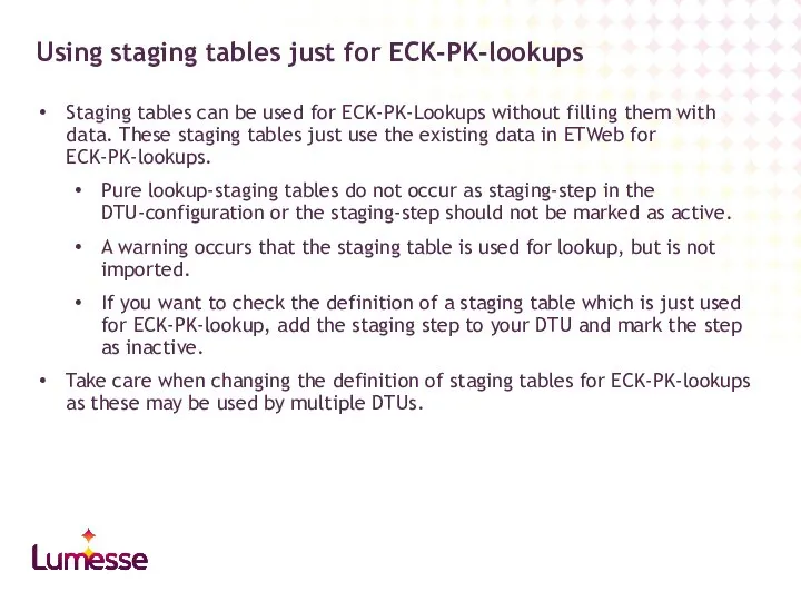 Using staging tables just for ECK-PK-lookups Staging tables can be used