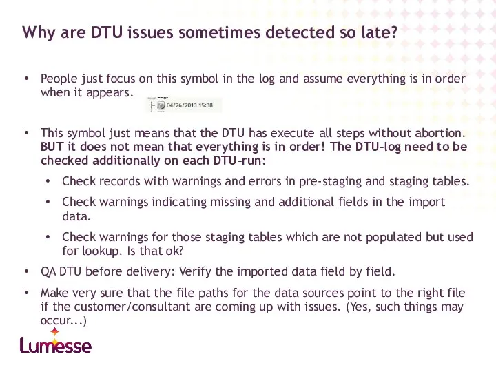 Why are DTU issues sometimes detected so late? People just focus